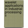 Wavelet Applications In Industrial Processing Ii door Olivier Laligant