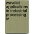 Wavelet Applications In Industrial Processing Iv