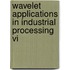 Wavelet Applications In Industrial Processing Vi