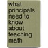 What Principals Need To Know About Teaching Math