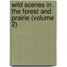 Wild Scenes In The Forest And Prairie (Volume 2) by Charles Fenno Hoffman