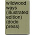 Wildwood Ways (Illustrated Edition) (Dodo Press)