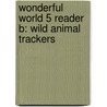 Wonderful World 5 Reader B: Wild Animal Trackers door Waring