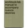 Workbook/Lab Manual to Accompany Nuevos Destinos by Raymond Elliott a.