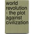 World Revolution - The Plot Against Civilization