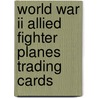 World War Ii Allied Fighter Planes Trading Cards door John Batchelor