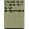 Yamaha Band Student, Bk 3: B-Flat Trumpet/Cornet by John Oreilly