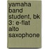Yamaha Band Student, Bk 3: E-Flat Alto Saxophone