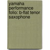 Yamaha Performance Folio: B-Flat Tenor Saxophone door John Kinyon