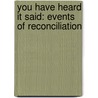 You Have Heard It Said: Events Of Reconciliation door Jonathan McRay