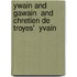 Ywain And Gawain  And Chretien De Troyes'  Yvain