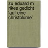 Zu Eduard M Rikes Gedicht 'Auf Eine Christblume' door Birgit Von Eicken