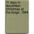 11 Days In December: Christmas At The Bulge, 1944