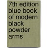 7th Edition Blue Book of Modern Black Powder Arms by John B. Allen
