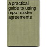 A Practical Guide To Using Repo Master Agreements door Paul Harding