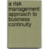 A Risk Management Approach To Business Continuity