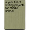 A Year Full of Writing Projects for Middle School door Elizabeth Whitney