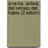 A-Re-Ha. Anlisis del Retraso del Habla (2 Edicin) door Miquel Serra Raventós