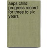Aeps Child Progress Record For Three To Six Years door Joann (Jj) Johnson
