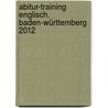 Abitur-Training Englisch. Baden-Württemberg 2012 door Alexander Trost