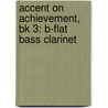 Accent On Achievement, Bk 3: B-Flat Bass Clarinet door Mark Williams