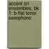 Accent On Ensembles, Bk 1: B-Flat Tenor Saxophone