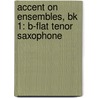 Accent On Ensembles, Bk 1: B-Flat Tenor Saxophone by Mark Williams