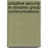 Adaptive Security In Dynamic Group Communications