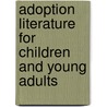 Adoption Literature For Children And Young Adults by Susan G. Miles