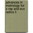 Advances In Metrology For X-Ray And Euv Optics Ii