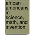 African Americans In Science, Math, And Invention