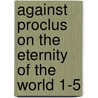 Against Proclus  On The Eternity Of The World 1-5 door M. Share