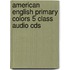 American English Primary Colors 5 Class Audio Cds