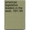 American Legislative Leaders In The West, 1911-94 by Jon L. Wakelyn