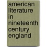 American Literature In Nineteenth Century England door Clarence Ghodes