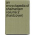 An Encyclopedia of Shamanism Volume 2 (Hardcover)