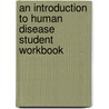 An Introduction To Human Disease Student Workbook door Leonard V. Crowley