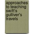 Approaches to Teaching Swift's Gulliver's Travels