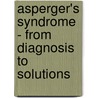 Asperger's Syndrome - From Diagnosis To Solutions door Phyllis Quigg