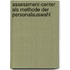 Assessment-Center Als Methode Der Personalauswahl