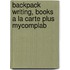 Backpack Writing, Books A La Carte Plus Mycomplab