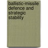 Ballistic-Missile Defence and Strategic Stability door Wilkening Dean