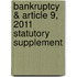 Bankruptcy & Article 9, 2011 Statutory Supplement