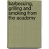 Barbecuing, Grilling And Smoking From The Academy