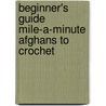 Beginner's Guide Mile-a-minute Afghans to Crochet by Leisure Arts