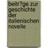 Beitr?Ge Zur Geschichte Der Italienischen Novelle