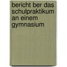 Bericht Ber Das Schulpraktikum An Einem Gymnasium by Angelina Kalden