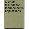 Bismuth Telluride For Thermoelectric Applications door Raja Mannam