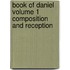 Book of Daniel Volume 1 Composition and Reception