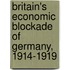 Britain's Economic Blockade of Germany, 1914-1919